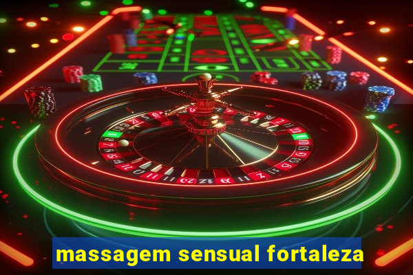 massagem sensual fortaleza